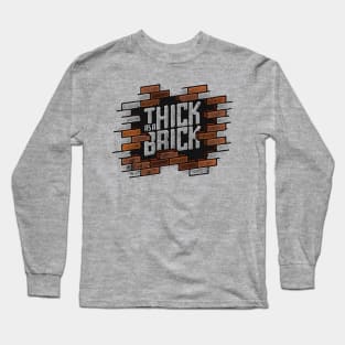 THICK AS A BRICK Long Sleeve T-Shirt